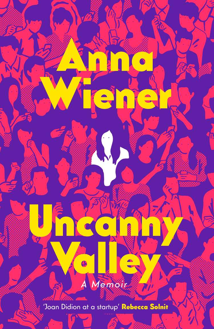 Uncanny Valley by Anna Wiener